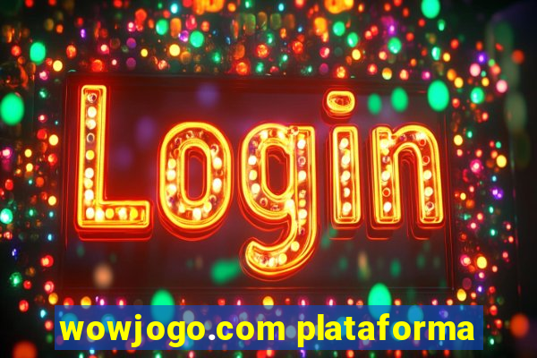 wowjogo.com plataforma